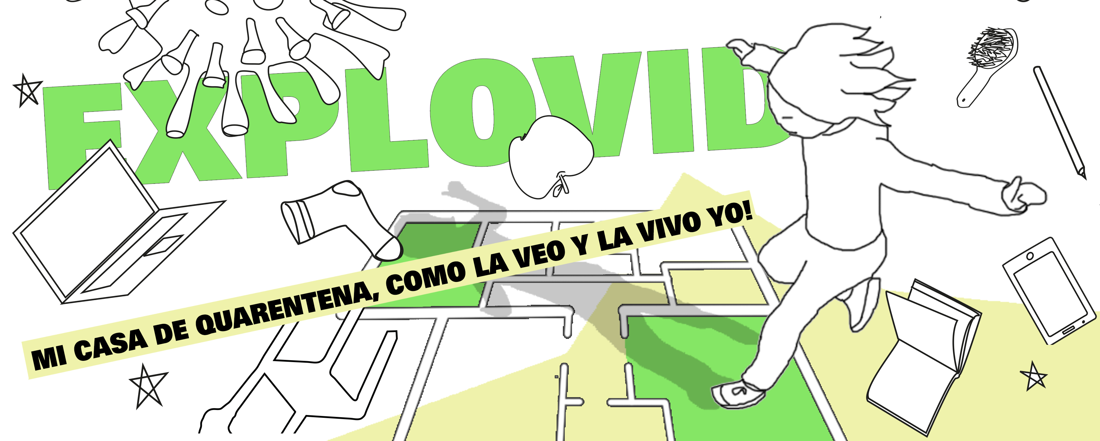 Explovid : mi casa de cuarentena - como la veo y la vivo yo!